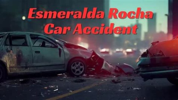 
Esmeralda Rocha Car Accident, What Happened to Esmeralda Rocha? 