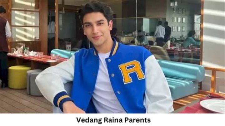 Who are Vedang Rainas Parents? Vedang Raina Biography, Parents Name, Nationality and More